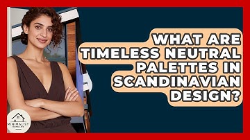 What Are Timeless Neutral Palettes In Scandinavian Design? - Minimalist Home Life