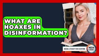 What Are Hoaxes In Disinformation - Media Literacy For Everyone