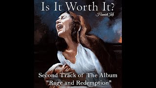 Is It Worth It? - Hamiit Kh ( Second Track Of The "Rage and Redemption" Album )
