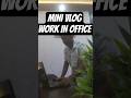 Mini Vlog || Work at office #minivlog #dailyvlogs #work