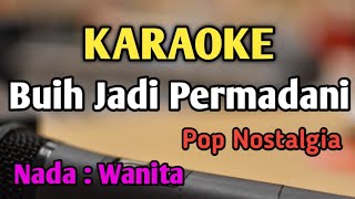 BUIH JADI PERMADANI - KARAOKE || NADA WANITA CEWEK || Pop Nostalgia || Exist || Live Keyboard