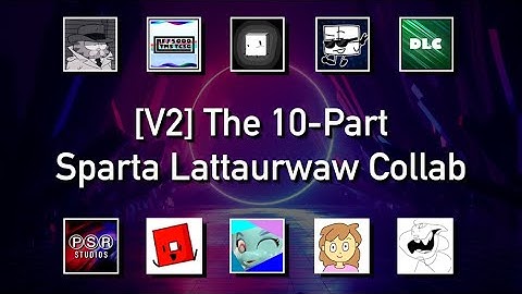 [V2] The 10-Part Sparta Lattaurwaw Collab