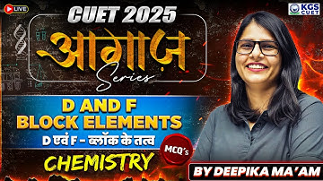 CUET 2025 Chemistry | D and F Block Elements MCQ | Chemistry By Deepika Mam | CUET Preparation 2025