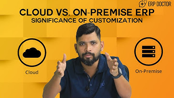 Cloud Vs On Premise ERP Significance of Customization