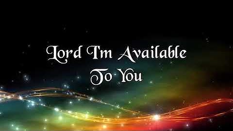 Lord i am available to you lyrics