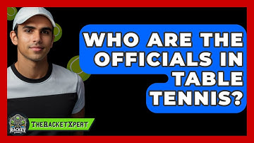 Who Are The Officials In Table Tennis? - The Racket Xpert