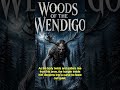 Woods of the Wendigo - Trailer