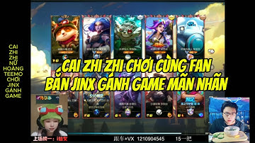 Bữa cơm tốc chiến53 : Cai Zhi Zhi chơi cùng fan cầm Jinx gánh game siêu mượt