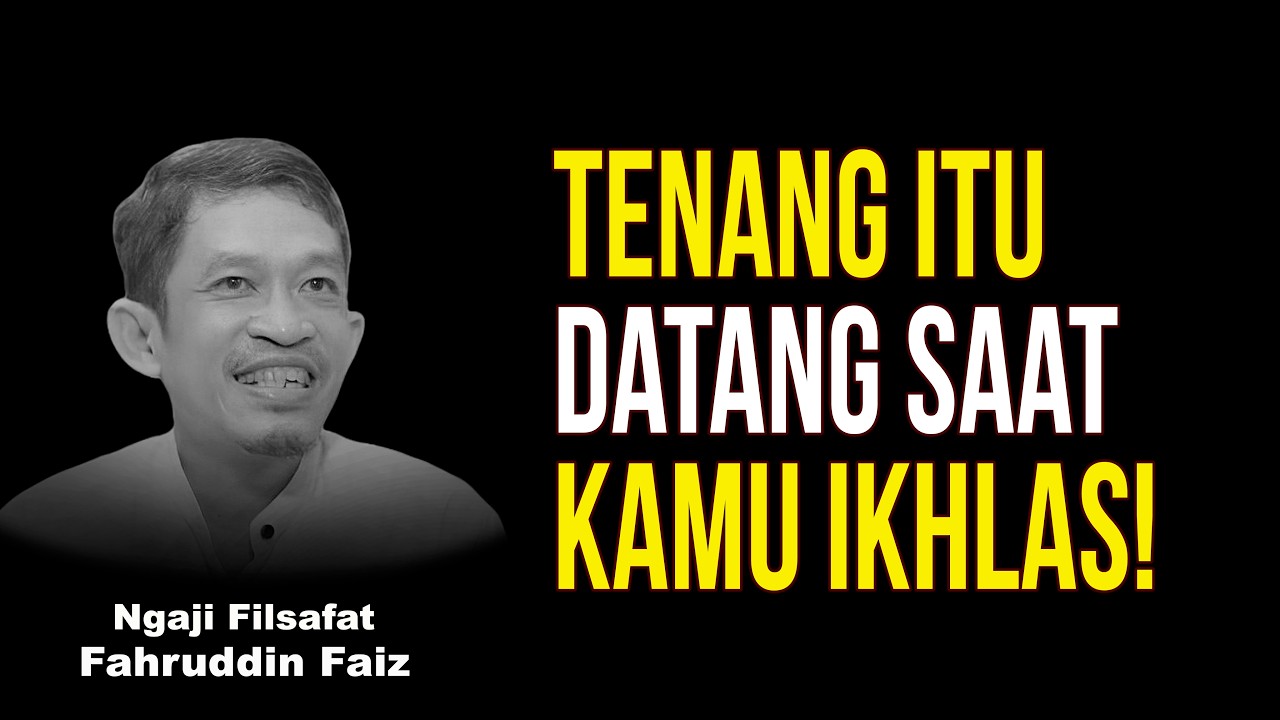 Hatimu Akan Tenang Saat Kamu Ikhlas Menerima Takdir! | Ngaji Filsafat - Dr Fahruddin Faiz