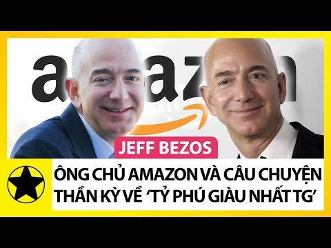 Video: Jeff Bezos - Người Sáng Lập Amazon: Tiểu Sử
