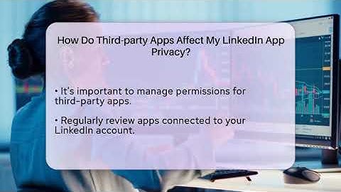 How Do Third-party Apps Affect My LinkedIn App Privacy? - Everyday-Networking