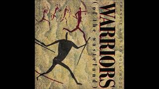 Frankie Goes To Hollywood - Warriors Of The Wasteland (Twelve Wild Disciplines Mix)