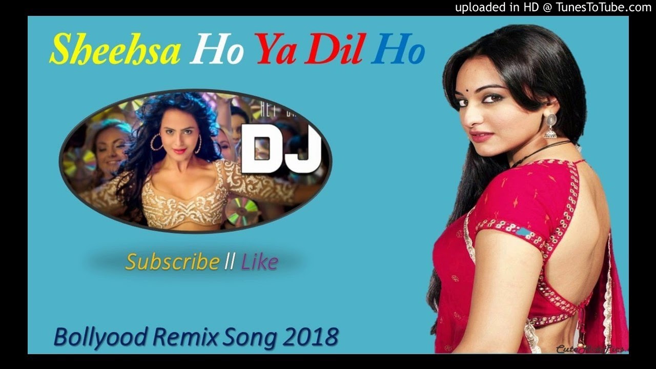 Shisha Ho Ya Dil Ho Mp3 Sheehsa Ho Ya Dil Ho || DJ Remix Song || Bollywood Hindi Song - YouTube