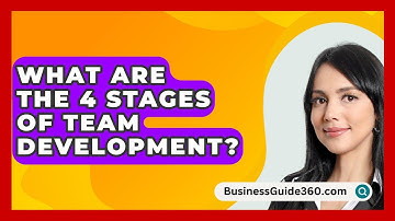 What Are The 4 Stages Of Team Development? - BusinessGuide360.com