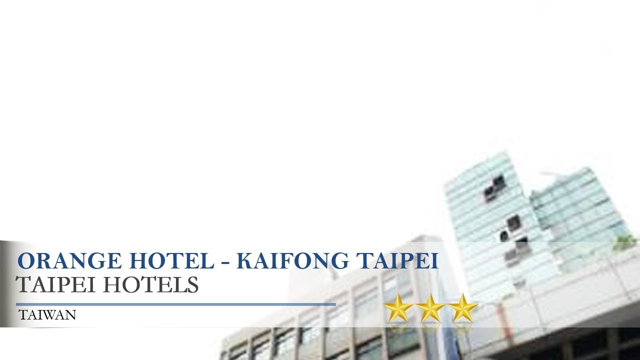 Orange Hotel - Kaifong Taipei - Taipei Hotels, Taiwan