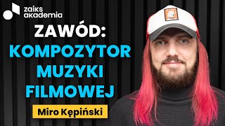 Miro Kępiński: Furioza, kariera w USA i nagrody, czyli jak tworzyć muzykę filmową? | ZAiKS Akademia
