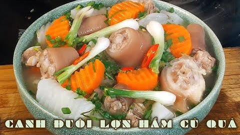 CANH ĐUÔI LỢN HẦM | Cách Nấu Canh Đuôi Lợn Hầm Rau Củ Ngon Ngọt, Bổ Dưỡng | MELY FOOD