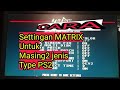 Cara Settingan MATRIX untuk Masing2 Jenis Type PS2