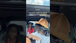 How Black Parents Be Before Going Into The Store