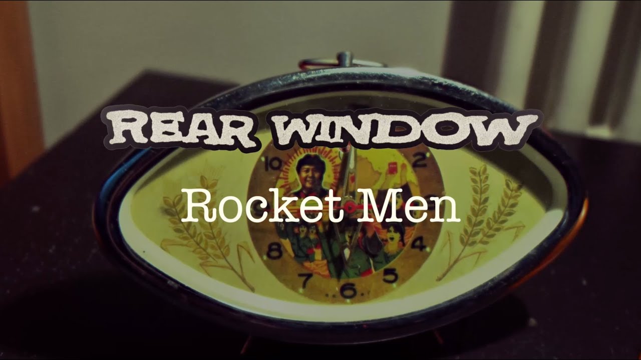 Rear Window - Rocket Men (official video) adlı videoyu YouTube'da izle Rear Window - Rocket Men (official video) adlı videoyu YouTube'da izle
