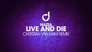 Mazza – Live & Die (Christian van Ham Remix)