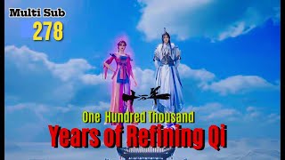 ONE HUNDRED THOUSAND YEARS OF REFINING QI EPISODE 278 MULTI SUB - XU YANG