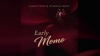 EARLY MOMO - CARLEX DON & ATARAXIA MUSIC - OFFICIAL LYRIC VIDEO