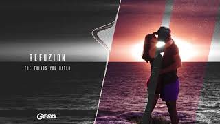 Refuzion - The Things You Hated (Extended Mix)