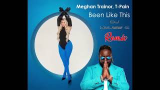 Meghan Trainor, T-Pain - Been Like This (DJ HOUSE' C Remix)