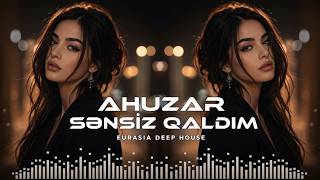 Ahuzar Sənsiz Qaldım - 💔 2026 Azeri Bass Remix Deep House Night Vibes