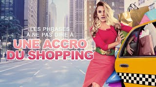 Les Phrases À Ne Pas Dire À Une Accro Du Shopping