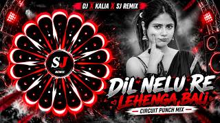 🔥 Dil Nelu Re Lehenga Bali (Circuit Punch Mix) | DJ X Kalia X SJ REMIX | Odia DJ Remix 2026