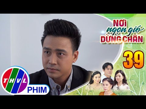 Video NƠI NGỌN GIÓ DỪNG CHÂN - Tập 39[1]: Khôi né tránh khi... - youtube
