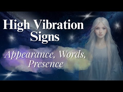 High Vibration People: Signs in Appearance, Words, and Presence