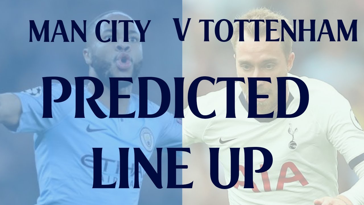 Man City v Tottenham | Predicted Line-Up - YouTube