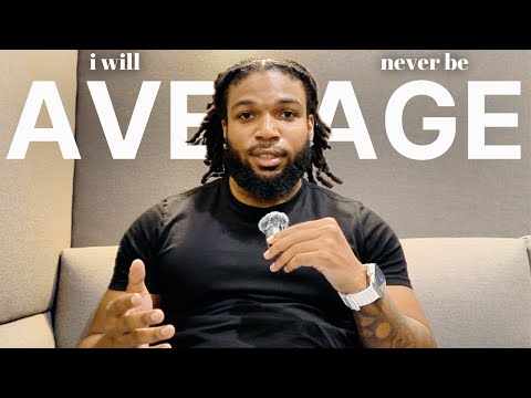 let the fear of being average motivate you