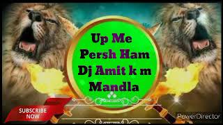 Up Me Persh Ham Dj Amit K M Mandla