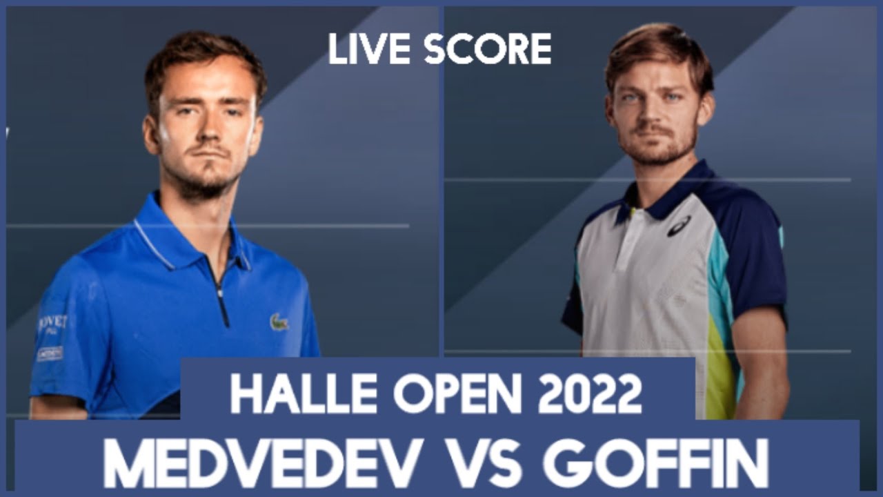 Medvedev vs Goffin Halle Open 2022 Live Score