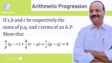 If a,b,c be the sums of p,q, and r terms of an A.P. Show that a/p(q-r) + b/q(r-p) + c/r(p-q) = 0