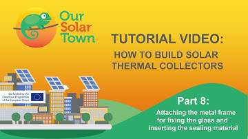 Tutorial video: How to build solar thermal collectors - Part 8