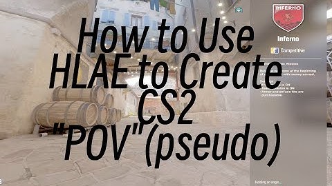 How to Use HLAE to Create CS2 "POV"(pseudo)