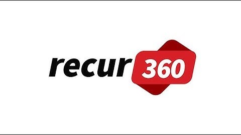 Recurring Invoices, Payments, and Collections with Recur360
