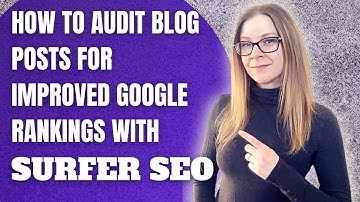 How to Audit Blog Posts for SEO: Surfer SEO Tutorial to Optimize Blog Post