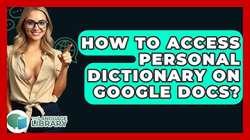 How To Access Personal Dictionary On Google Docs? - The Language Library