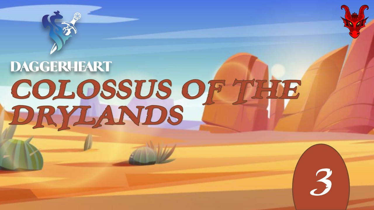 Colossus of the Drylands - Session 3 [Daggerheart]