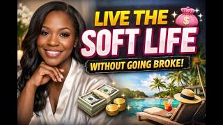 The Financial Blueprint Behind the ‘Soft Life’ Trend screenshot 2
