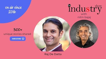 The INDUStry Show with Raj De Datta