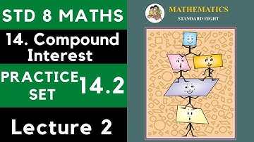 Class 8 Practice Set 14.2 Part 2 | Chapter 14 Compound Interest | 8th Maths | Maharashtra Std 8 Math
