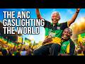 The ANC Is Gaslighting The World!