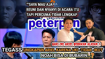 ARIEL UNGKAP TEGAS❗ALASANNYA TIDAK IKUT REUNI,KARENA PETERPAN MESTI SEMUANYA❗